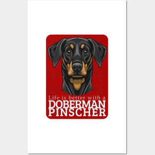Life is Better with a Doberman Pinscher Dog! Especially for Doberman owners! Posters and Art
